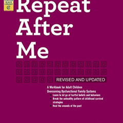 VIEW EPUB ✉️ Repeat After Me: A Workbook for Adult Children Overcoming Dysfunctional