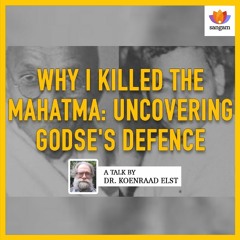 Why I Killed the Mahatma | Dr. Koenraad Elst