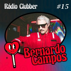 Rádio Clubber #15 - Bernardo Campos
