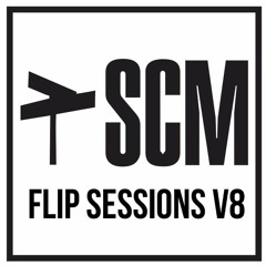 SCM FLIP SESSIONS VOLUME 8