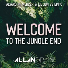 Alvaro ft Mercer & Lil Jon vs Eptic - Welcome to the Jungle End (Allan Drax Edit)