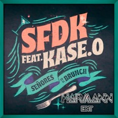 SFDK Feat KASE.O - Señores En El Brunch - (Harmann Edit)