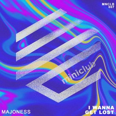 Majoness - I Wanna Get Lost (Original Mix)