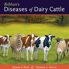 DOWNLOAD EBOOK 🧡 Rebhun's Diseases of Dairy Cattle by  Simon F. Peek BVSc  MRCVS  Ph