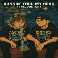 Runnin' Thru My Head ft PLZDONTCRY [DrxpDeadProd]