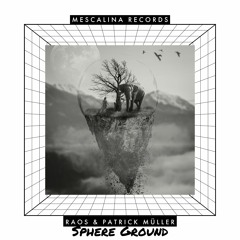 Raos & Patrick Müller - Sphere Ground (Original Mix) Mescalina Records CAT767162