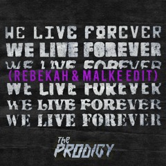 The Prodigy - We Live Forever (Rebekah & Malke Edit)