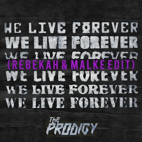 The Prodigy - We Live Forever (Rebekah & Malke Edit)