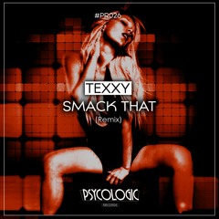 Texxy - Smack That (Remix) #PR026