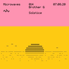 Microwaves:014 "Solstice" by Brother G