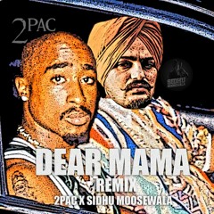 Dear Mama 2Pac X Sidhu Moosewala