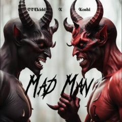 Mad Man (feat. TTEKidd)