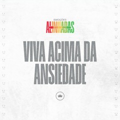 Viva Acima Da Ansiedade | Pr. Acyr Júnior