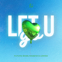Future Skies, RaizenX & Lowisa  - Let U Go