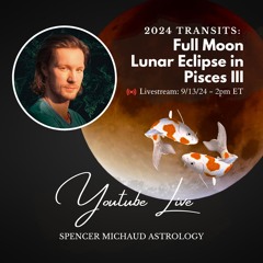 Full Moon Lunar Eclipse in Pisces III - 2024 Transits