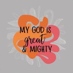 My God Is Great My God is Mighty (MGA)