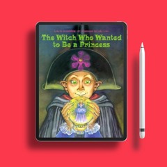 The Witch Who Wanted to Be a Princess by Lois G. Grambling. Free Access [PDF]