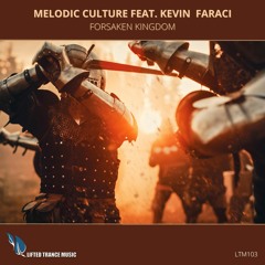 Melodic Culture Feat. Kevin Faraci - Forsaken Kingdom (Extended Mix) (LTM103) Preview