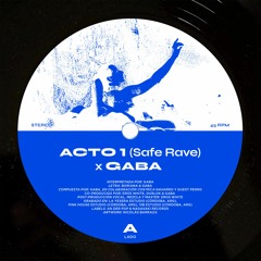 ACTO 1 (Safe Rave) - GABA