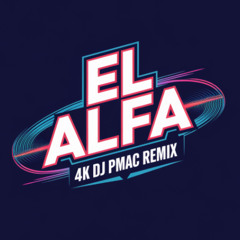 El Alfa 4K- Dj Pmac Remix (Teaser Version)