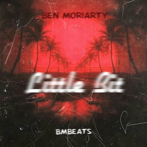 Ben Moriarty - Little Bit