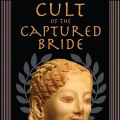 ⚡PDF ❤ Cult of the Captured Bride: How Ancient Women Took Power