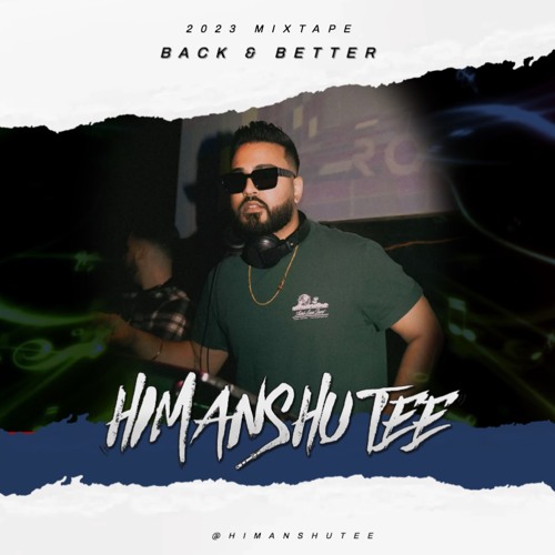 2023 Mixtape | Back & Better - Himanshu Tee