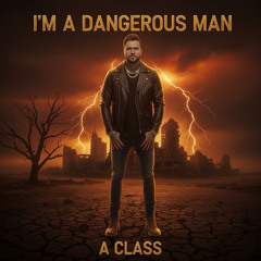 I'm a dangerous man