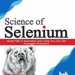 [VIEW] EBOOK EPUB KINDLE PDF Science of Selenium: Master Web UI Automation and Create