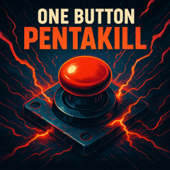 One Button Pentakill (Original Mix)