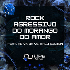 Rock Agressivo do Morango do Amor (feat. MC VK DA VS, Malu Silmon)