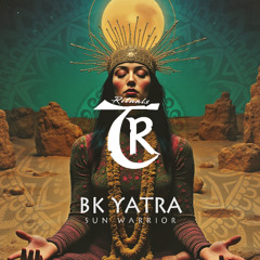 PREMIERE: BK YATRA - Sun Warrior [Tibetania Rituals]