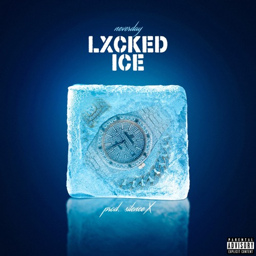 LXCKED ICE (prod.silenceX) @neverdayig