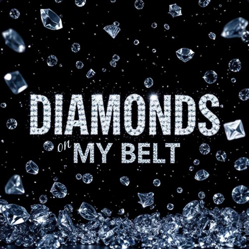 DIAMONDS ON MY BELT!