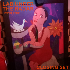 LAB UNDER THE RADAR closing set 2024-10-26 @ Uczulenie