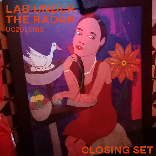 LAB UNDER THE RADAR closing set 2024-10-26 @ Uczulenie