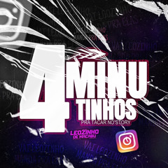 4 MINUTINHOS PRA TACAR NO STORY [ DJ LEOZINHO DE MACABU ]