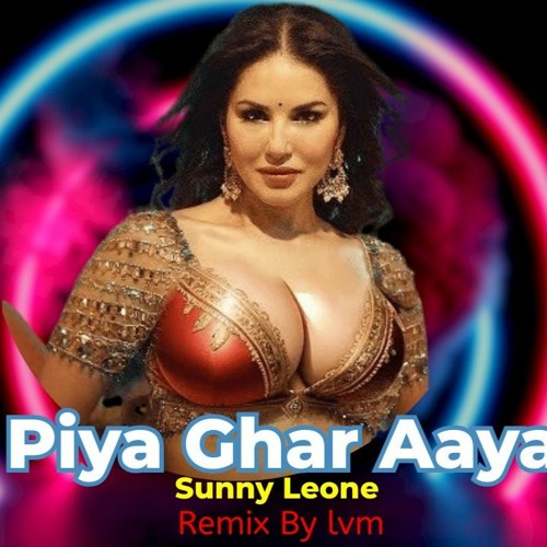 Mera Piya Ghar Aaya 2.0  Remix Now ( Sunny Leone  ) #Bollywoodremix   Clube Mix By Lvm