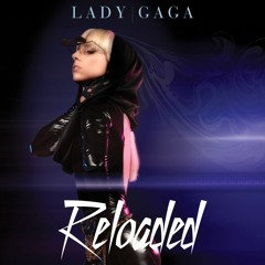 Lady Gaga - Reloaded
