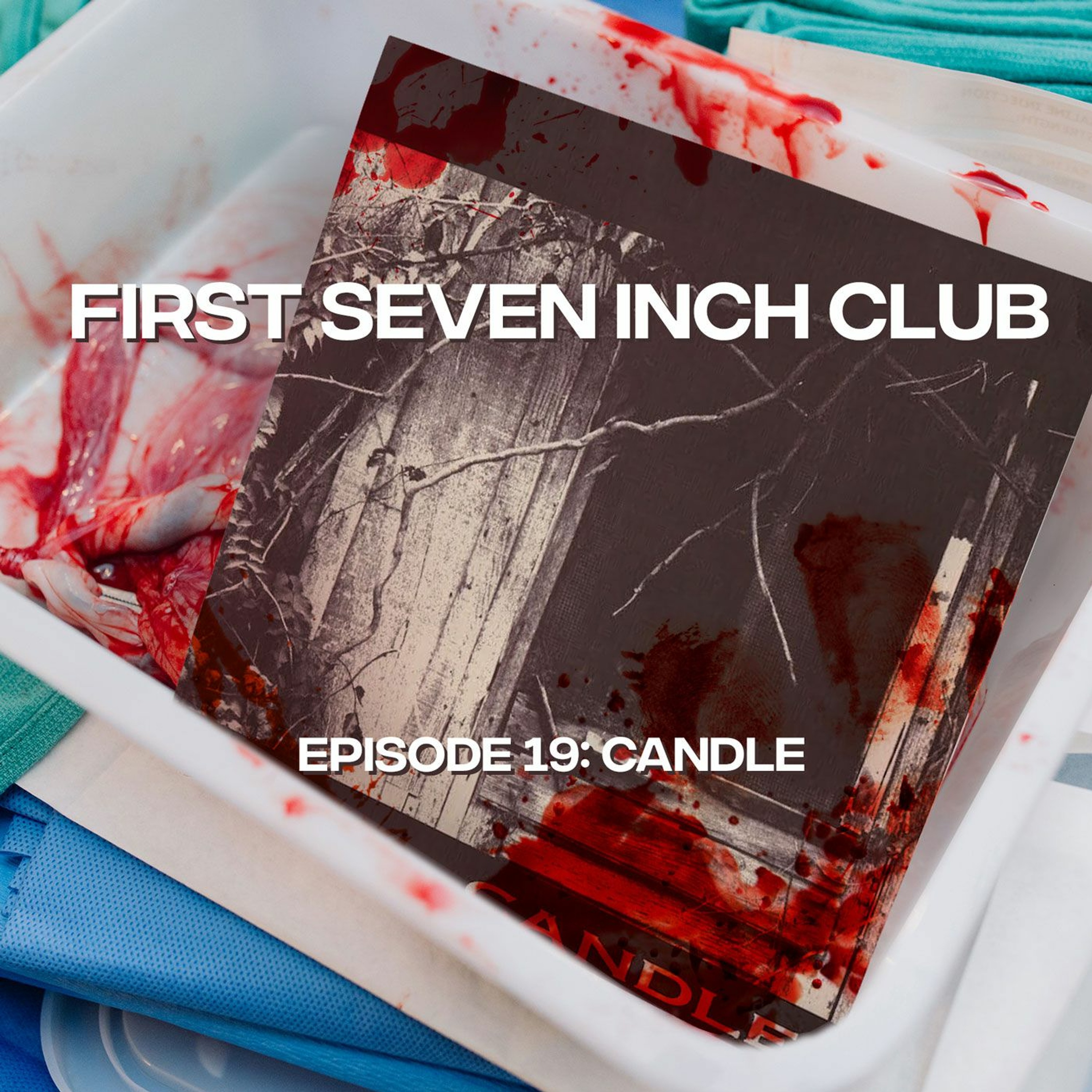 First Seven Inch Club - Episode 19 - Candle episode artwork