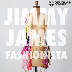 Jimmy James - Fashionista (Douglas Oliveira Remix)
