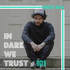 Enzo Elia - IN DARK WE TRUST #101