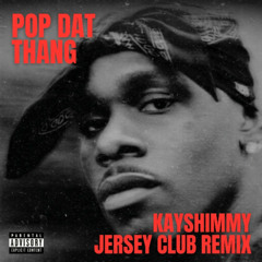 Dababy - POP DAT THANG (Kayshimmy Jersey Club Remix)
