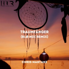 Chris Mantanz - Traumfänger (Blø:ndi Remix)