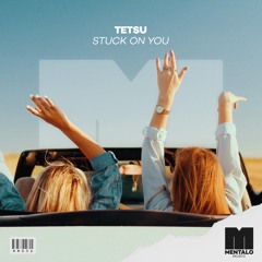 Stuck on You OUT NOW on Mentalo Music / Spinnin' Records