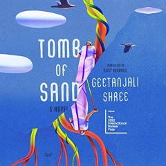 Access PDF EBOOK EPUB KINDLE Tomb of Sand: A Novel by Geetanjali Shree (Author),Deepti Gupta (Narrat