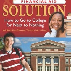View [KINDLE PDF EBOOK EPUB] The Scholarship & Financial Aid Solution: How to Go to College for Next