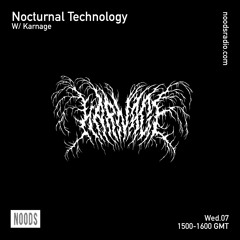 Nocturnal Technology with Karnage 07AUG2024