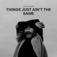 Things Just Aint The Same - Louie Hodgson Organ Remix