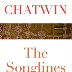 [READ] PDF ✅ The Songlines by  Bruce Chatwin [KINDLE PDF EBOOK EPUB]